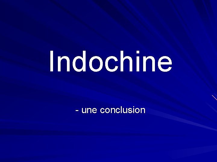 Indochine - une conclusion 