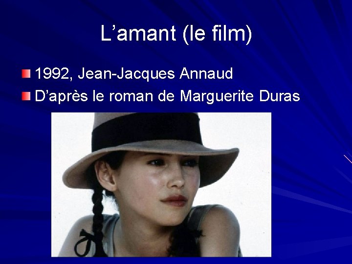 L’amant (le film) 1992, Jean-Jacques Annaud D’après le roman de Marguerite Duras 