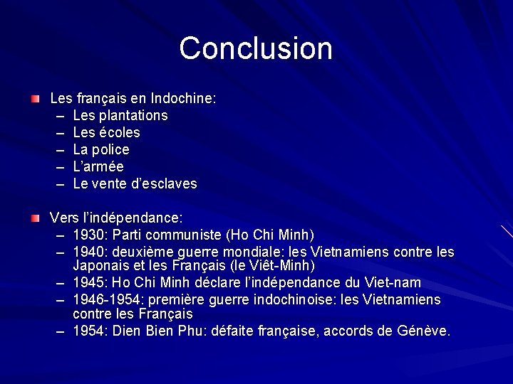 Conclusion Les français en Indochine: – Les plantations – Les écoles – La police