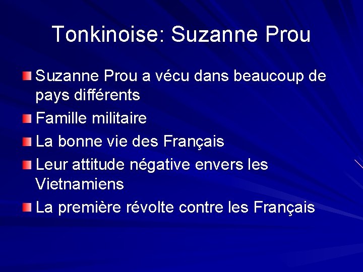 Tonkinoise: Suzanne Prou a vécu dans beaucoup de pays différents Famille militaire La bonne