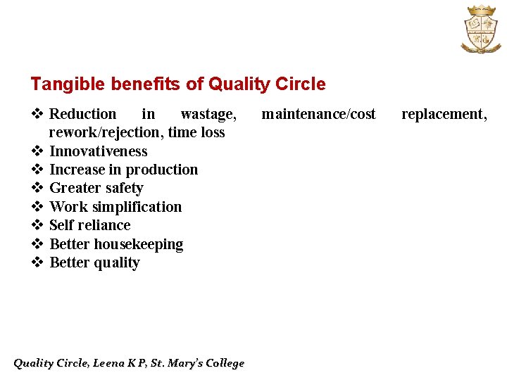 Tangible benefits of Quality Circle v Reduction in wastage, rework/rejection, time loss v Innovativeness