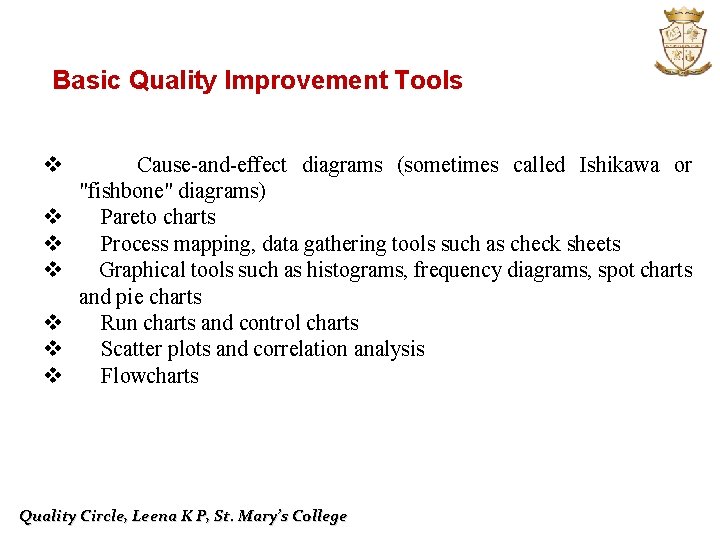 Basic Quality Improvement Tools v v v v Cause-and-effect diagrams (sometimes called Ishikawa or