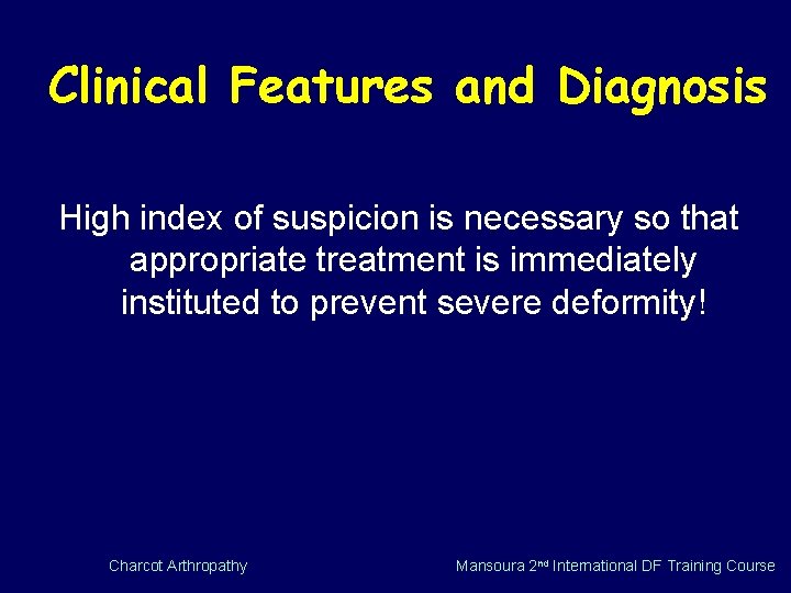 Clinical Features and Diagnosis High index of suspicion is necessary so that appropriate treatment