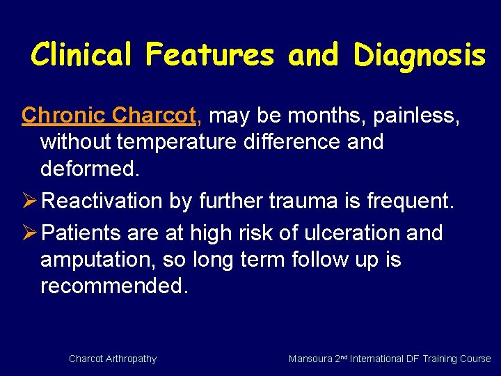 Clinical Features and Diagnosis Chronic Charcot, may be months, painless, without temperature difference and