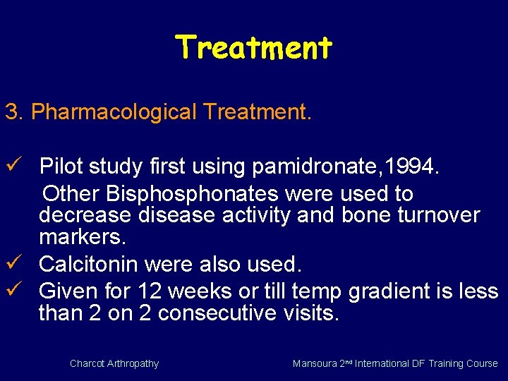 Treatment 3. Pharmacological Treatment. ü Pilot study first using pamidronate, 1994. Other Bisphonates were