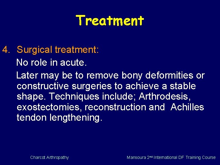 Treatment 4. Surgical treatment: No role in acute. Later may be to remove bony