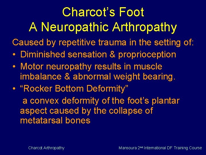 Charcot’s Foot A Neuropathic Arthropathy Caused by repetitive trauma in the setting of: •