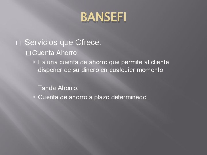 BANSEFI � Servicios que Ofrece: � Cuenta Ahorro: Es una cuenta de ahorro que
