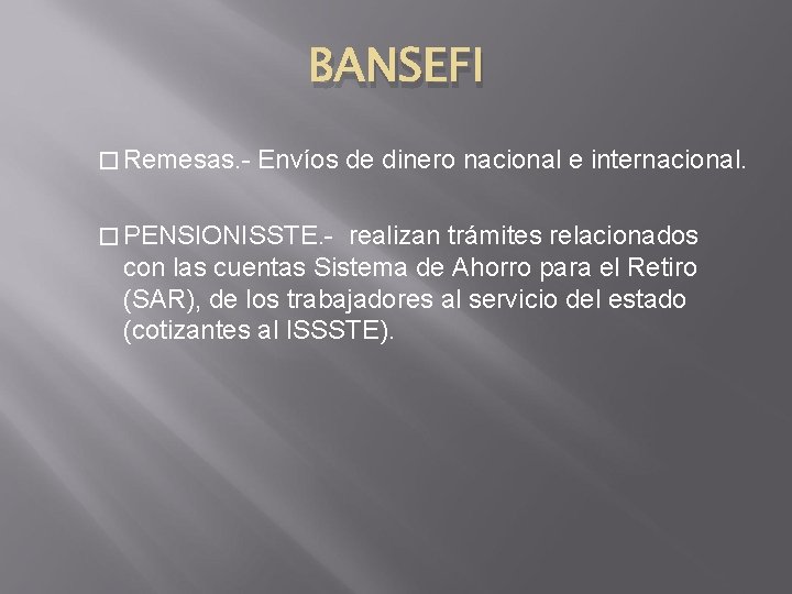 BANSEFI � Remesas. - Envíos de dinero nacional e internacional. � PENSIONISSTE. - realizan