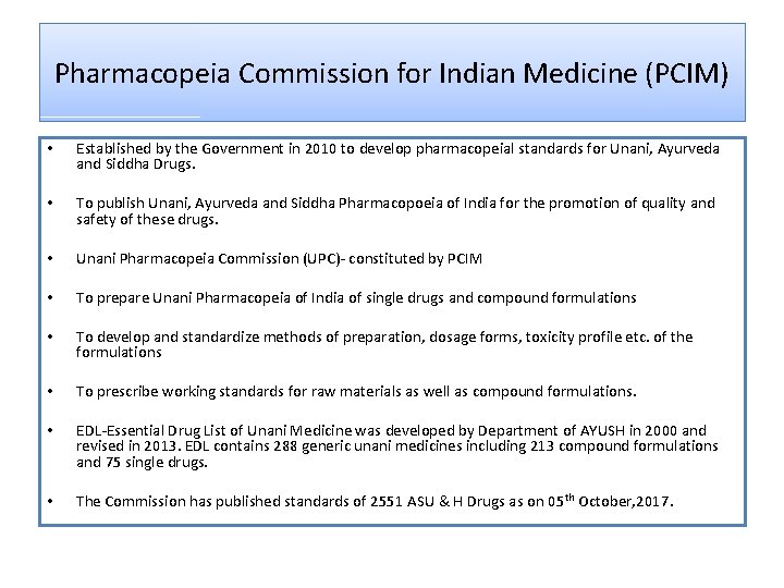 Pharmacopeia Commission for Indian Medicine (PCIM) • Established by the Government in 2010 to