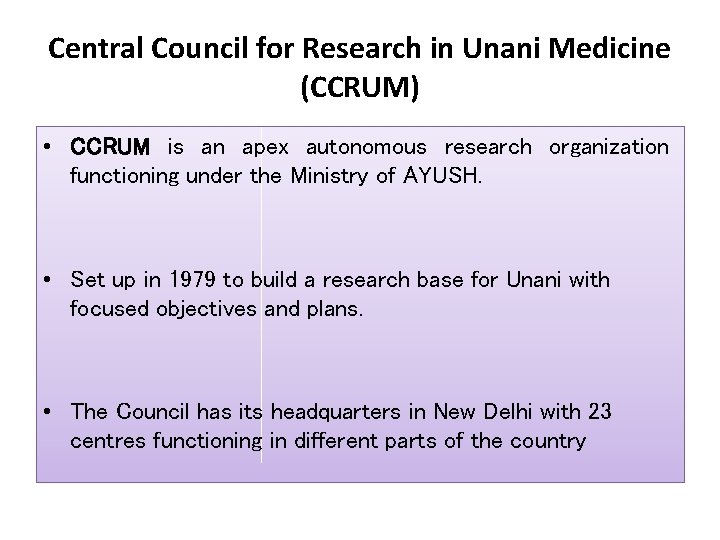 Central Council for Research in Unani Medicine (CCRUM) • CCRUM is an apex autonomous