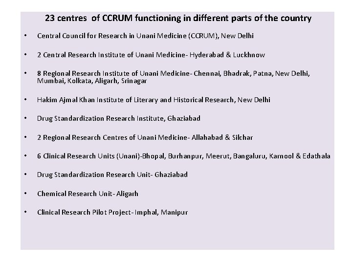 23 centres of CCRUM functioning in different parts of the country • Central Council