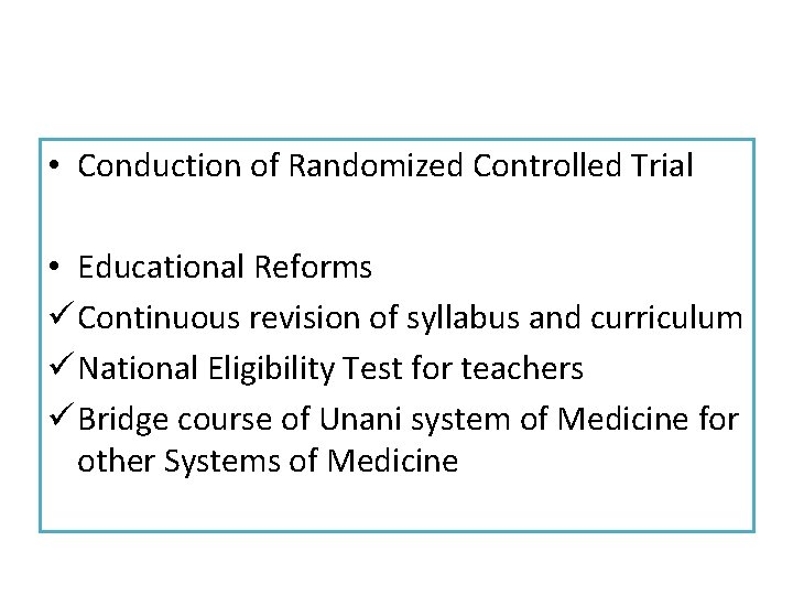  • Conduction of Randomized Controlled Trial • Educational Reforms ü Continuous revision of