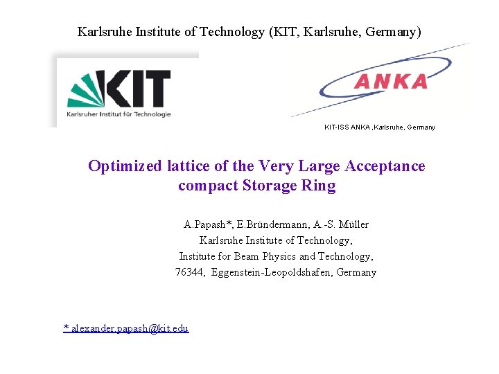 Karlsruhe Institute of Technology (KIT, Karlsruhe, Germany) KIT-ISS ANKA , Karlsruhe, Germany Optimized lattice