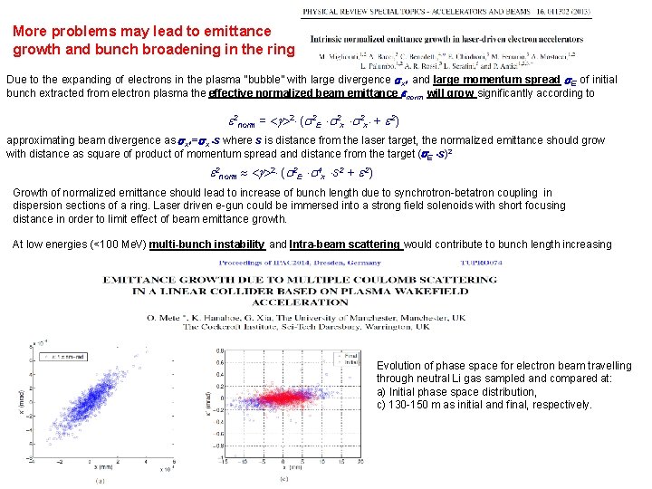 More problems may lead to emittance growth and bunch broadening in the ring Due