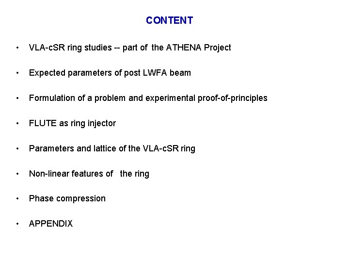 CONTENT • VLA-c. SR ring studies -- part of the ATHENA Project • Expected