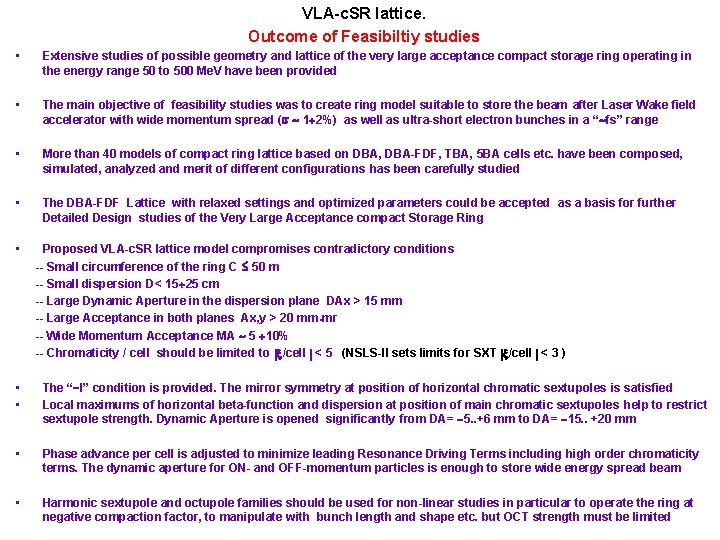 VLA-c. SR lattice. Outcome of Feasibiltiy studies • Extensive studies of possible geometry and