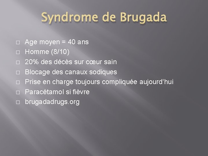 Syndrome de Brugada � � � � Age moyen = 40 ans Homme (8/10)