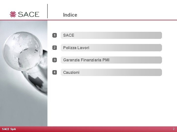 Indice SACE Sp. A 1 SACE 2 Polizza Lavori 3 Garanzia Finanziaria PMI 4