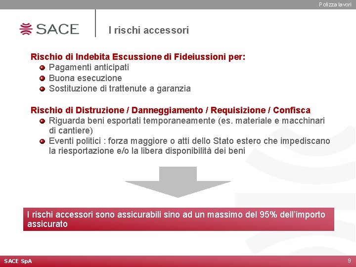 Polizza lavori I rischi accessori Rischio di Indebita Escussione di Fideiussioni per: Pagamenti anticipati