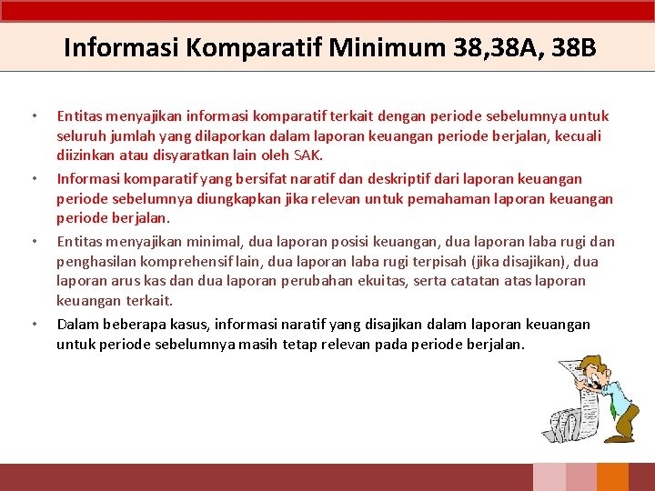 Informasi Komparatif Minimum 38, 38 A, 38 B • • Entitas menyajikan informasi komparatif