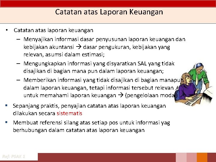 Catatan atas Laporan Keuangan • Catatan atas laporan keuangan – Menyajikan informasi dasar penyusunan