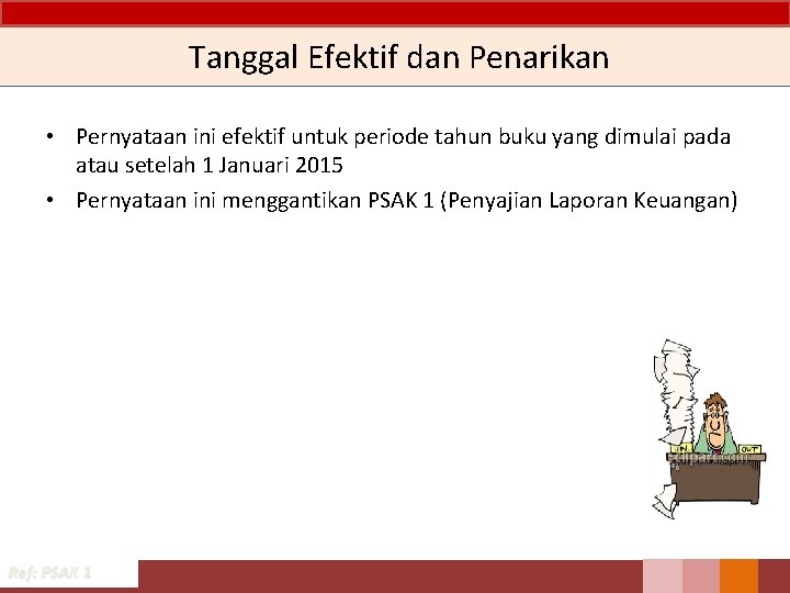 Tanggal Efektif dan Penarikan • Pernyataan ini efektif untuk periode tahun buku yang dimulai