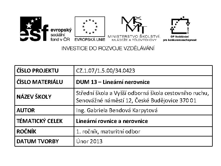 ČÍSLO PROJEKTU CZ. 1. 07/1. 5. 00/34. 0423 ČÍSLO MATERIÁLU DUM 13 – Lineární