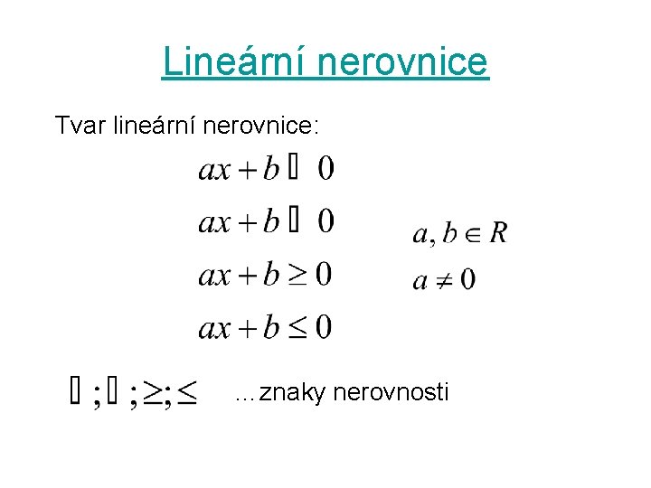 Lineární nerovnice Tvar lineární nerovnice: …znaky nerovnosti 