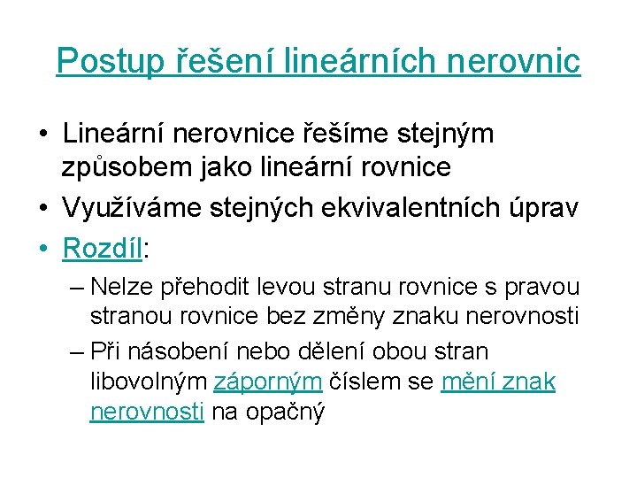 Postup řešení lineárních nerovnic • Lineární nerovnice řešíme stejným způsobem jako lineární rovnice •