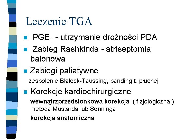 Leczenie TGA n n n PGE 1 - utrzymanie drożności PDA Zabieg Rashkinda -