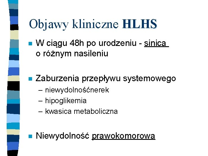 Objawy kliniczne HLHS n W ciągu 48 h po urodzeniu - sinica o różnym