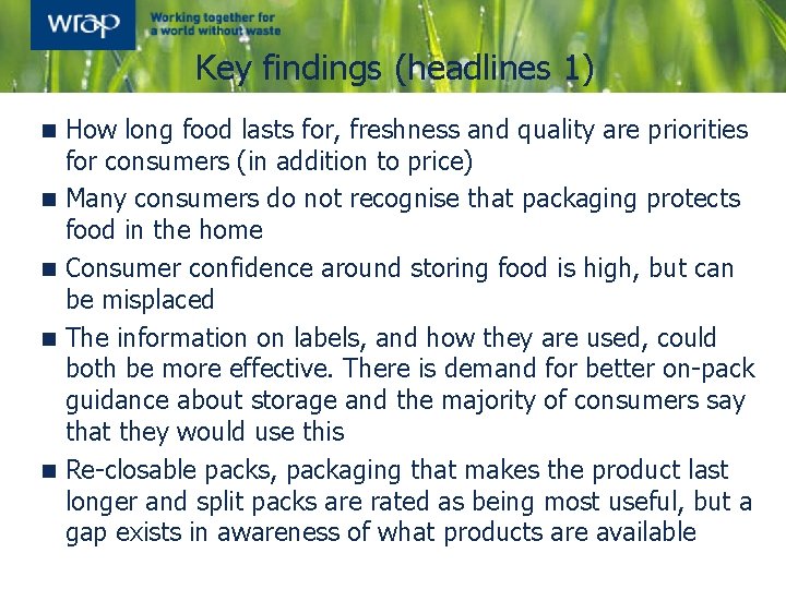 Key findings (headlines 1) n n n How long food lasts for, freshness and