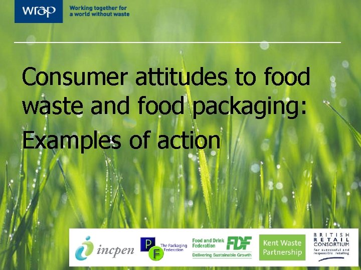 Consumer attitudes to food waste and food packaging: Examples of action 