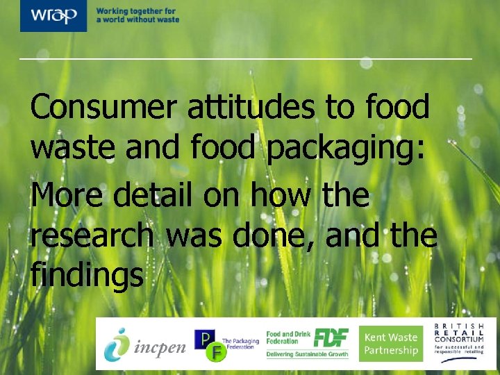 Consumer attitudes to food waste and food packaging: More detail on how the research