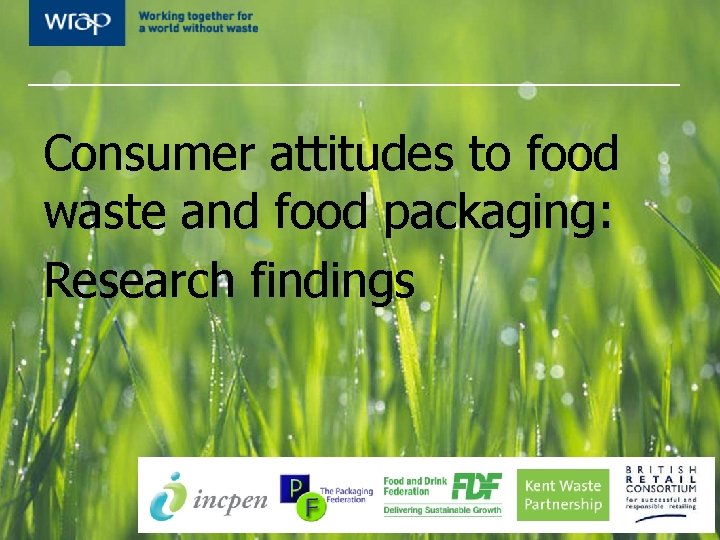 Consumer attitudes to food waste and food packaging: Research findings 