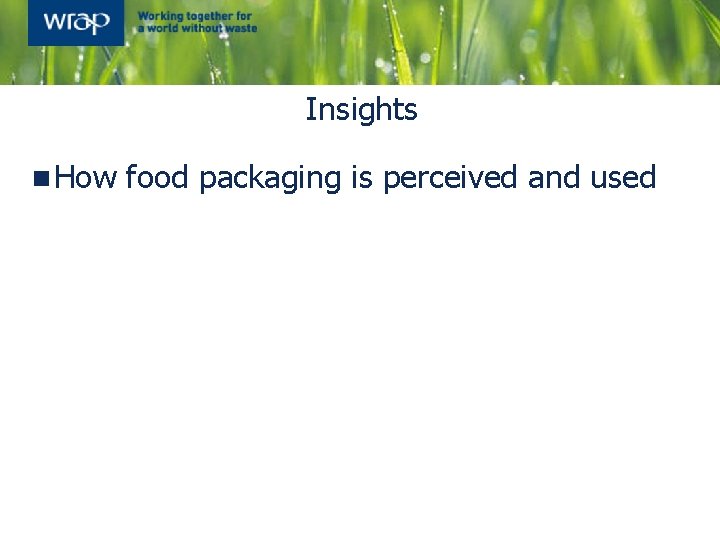 Insights n How food packaging is perceived and used 