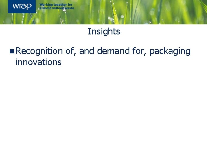 Insights n Recognition innovations of, and demand for, packaging 