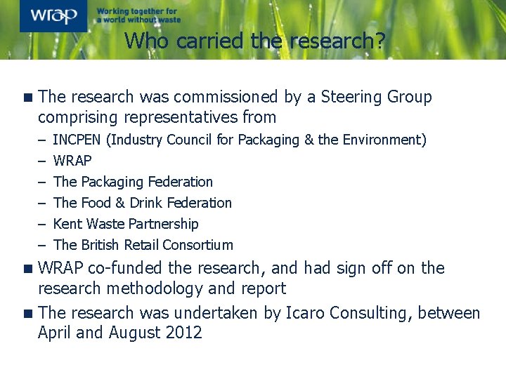 Who carried the research? n The research was commissioned by a Steering Group comprising