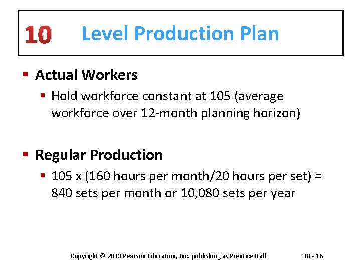 10 Level Production Plan § Actual Workers § Hold workforce constant at 105 (average