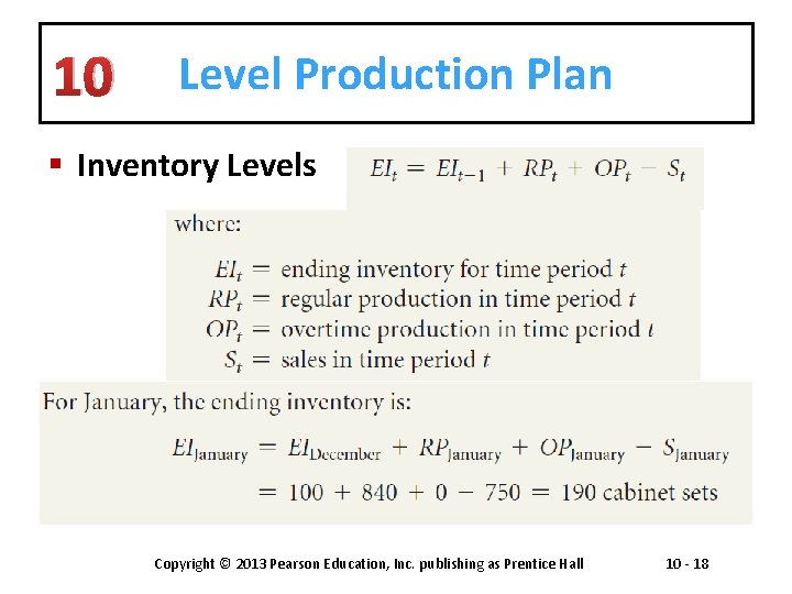 10 Level Production Plan § Inventory Levels Copyright © 2013 Pearson Education, Inc. publishing