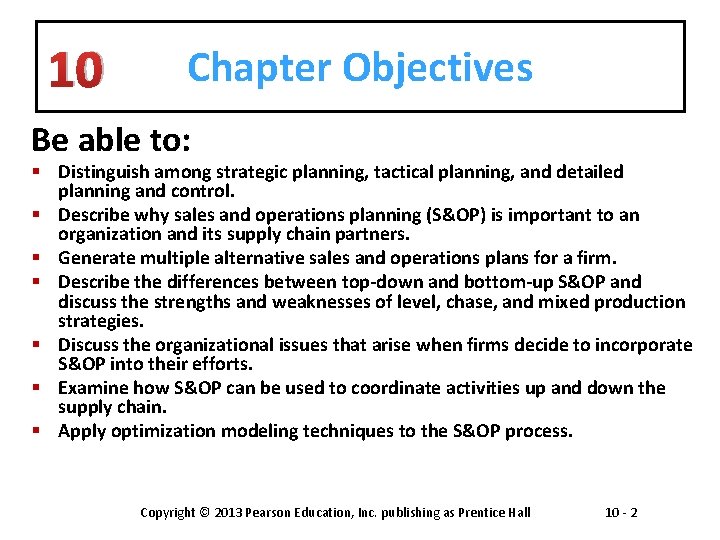 10 Chapter Objectives Be able to: § Distinguish among strategic planning, tactical planning, and