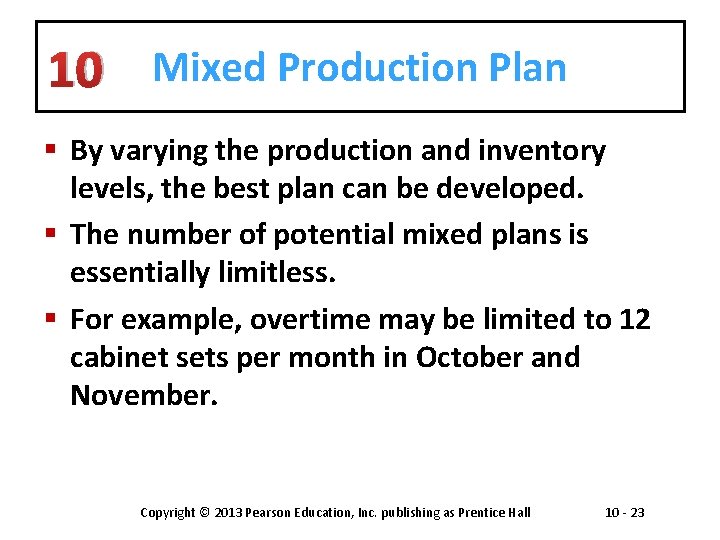 10 Mixed Production Plan § By varying the production and inventory levels, the best