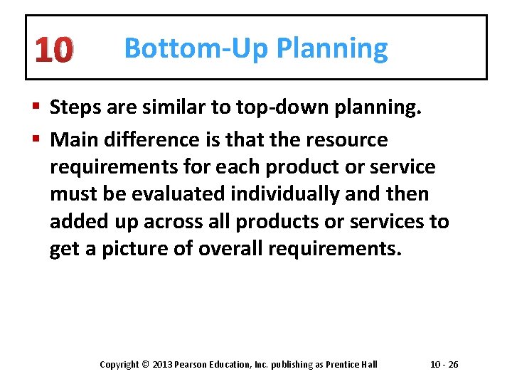 10 Bottom-Up Planning § Steps are similar to top-down planning. § Main difference is