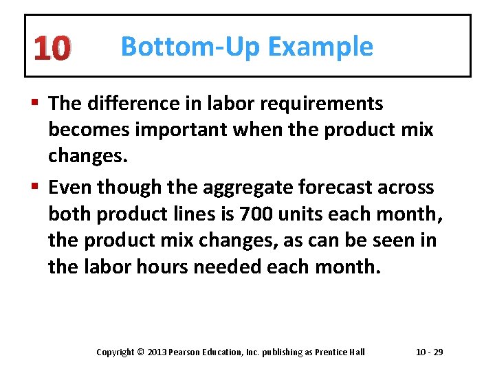 10 Bottom-Up Example § The difference in labor requirements becomes important when the product