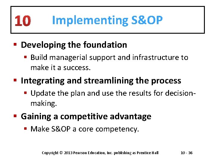 10 Implementing S&OP § Developing the foundation § Build managerial support and infrastructure to