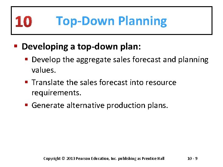 10 Top-Down Planning § Developing a top-down plan: § Develop the aggregate sales forecast