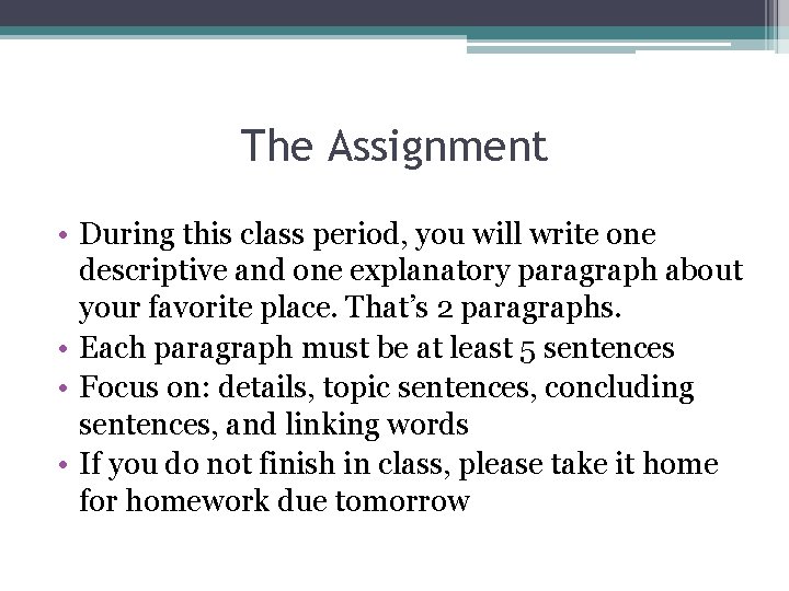 The Assignment • During this class period, you will write one descriptive and one