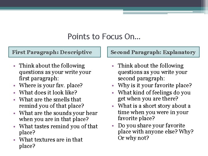 Points to Focus On… First Paragraph: Descriptive Second Paragraph: Explanatory • Think about the