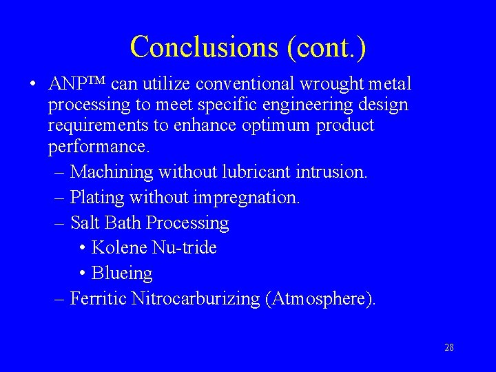 Conclusions (cont. ) • ANPTM can utilize conventional wrought metal processing to meet specific